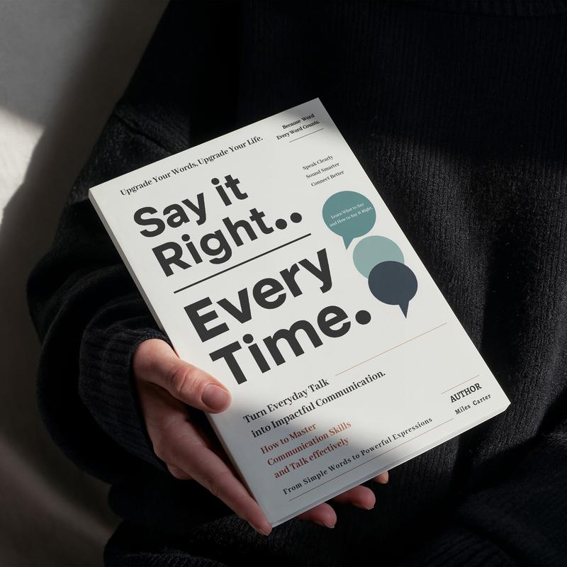 Say It Right, Every Time — Master Confident Communication